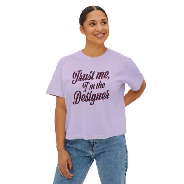 The "Trust Me, I’m the Designer" Women's Boxy Tee - Image 10