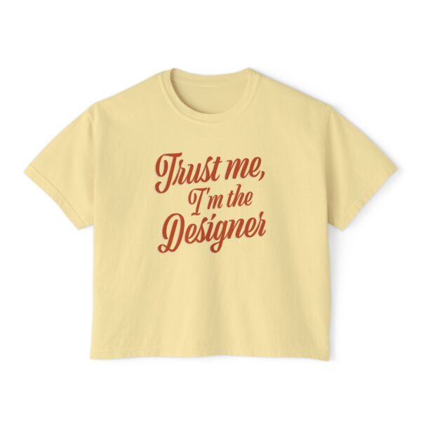 The "Trust Me, I’m the Designer" Women's Boxy Tee - Image 2