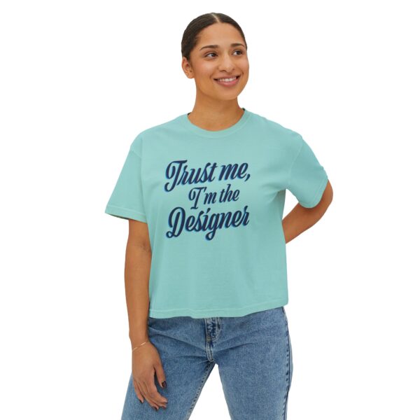 The "Trust Me, I’m the Designer" Women's Boxy Tee - Image 8