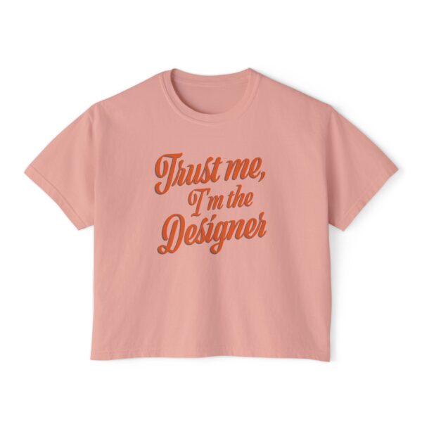 The "Trust Me, I’m the Designer" Women's Boxy Tee - Image 3