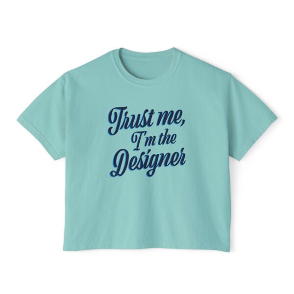 The "Trust Me, I’m the Designer" Women's Boxy Tee - Image 7